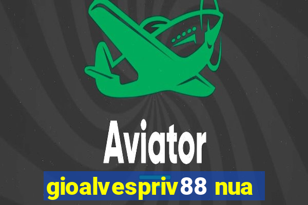 gioalvespriv88 nua